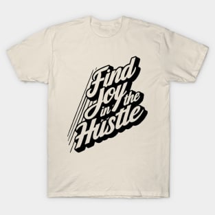 Find Joy in the Hustle Inspirational T-Shirt